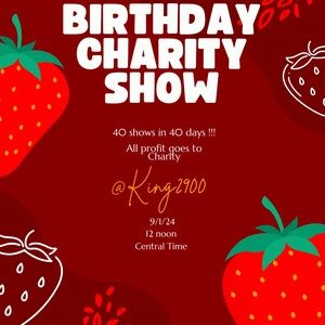 Sign Birthday charity show I will be having 40 shows in 40 days.